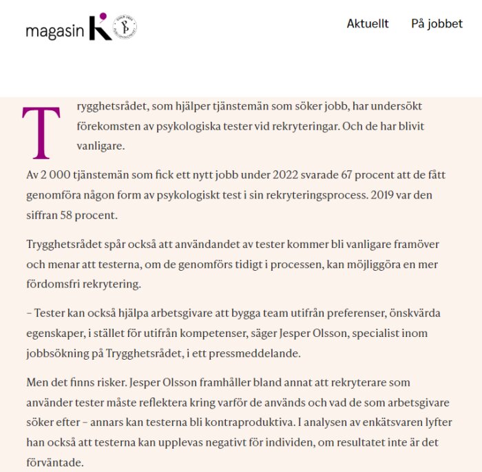 Artikel om psykologiska tester i rekryteringsprocesser, deras ökande användning, fördelar och risker enligt Trygghetsrådet och Jesper Olsson.