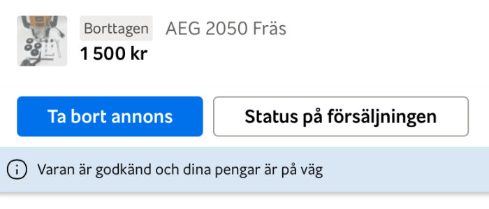 Skärmdump av borttagen annons för AEG 2050 fräs, 1500 kr, med knappar för 'Ta bort annons' och 'Status på försäljningen', samt godkännande av varuförsäljning.