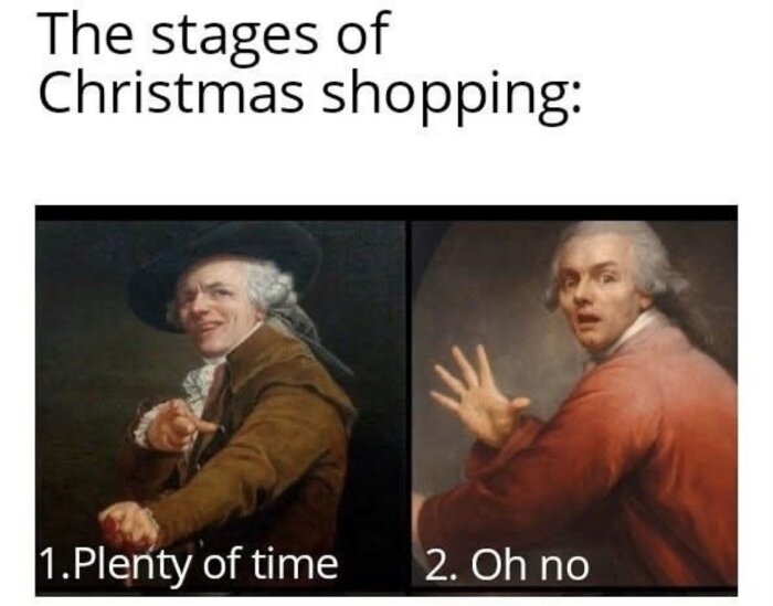 The stages of Christmas shopping" meme visar en man i 1700-talskläder, först lugn (Plenty of time), sen förvånad (Oh no).