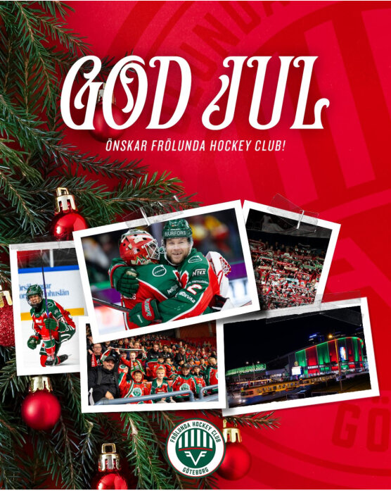 Julhälsning från Frölunda Hockey Club med bilder av laget, fans och arena, omgiven av grankvistar och julkulor.