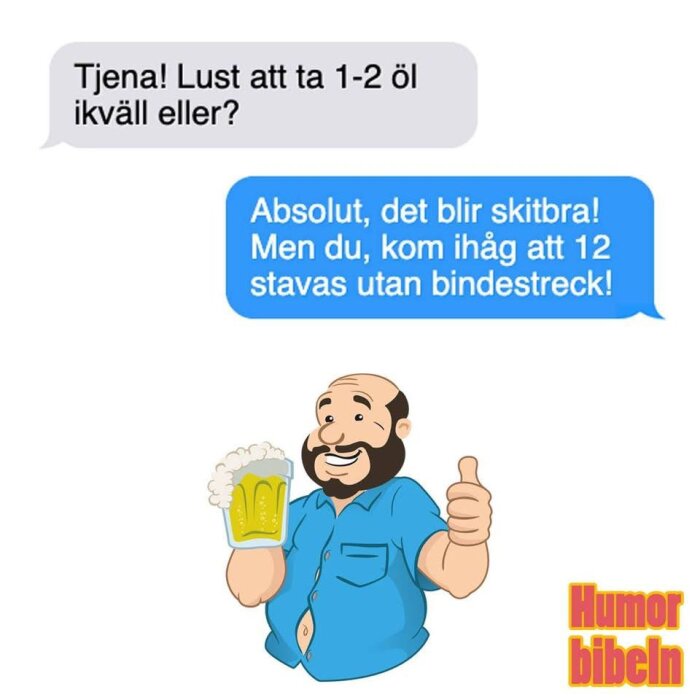 Tecknad man med skägg håller öl och ger tummen upp. Textmeddelanden ovan skämtar om att ta 1-2 öl och betonar att 12 stavas utan bindestreck.