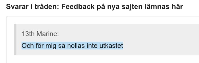 Bild av ett forumdiskussionsinlägg där användaren "13th Marine" skriver "Och för mig så nollas inte utkastet" som feedback på en ny sajt.