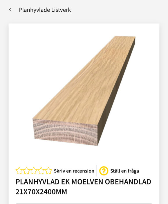 Obehandlat planhyvlat eklistverk, 21x70x2400 mm, från Bauhaus sortiment.