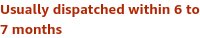 Text som visar leveranstid "Usually dispatched within 6 to 7 months" i röd skrift.