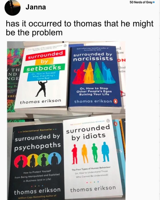 Fyra böcker av Thomas Erikson med titlarna: "Surrounded by Setbacks", "Surrounded by Narcissists", "Surrounded by Psychopaths" och "Surrounded by Idiots".