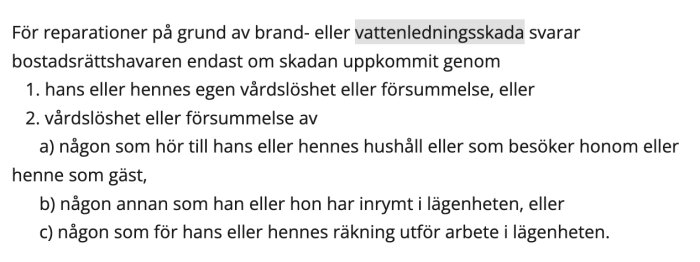 Utdrag ur Bostadsrättslagen 7 kap. 12 § om ansvar för brand- och vattenledningsskada och när bostadsrättshavaren är skyldig att betala.