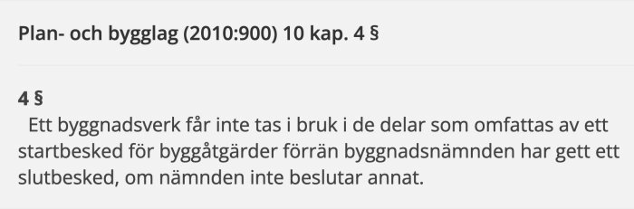 Bild av Plan- och bygglag (2010:900) 10 kap. 4 § med text om startbesked och slutbesked för byggnadsverk.