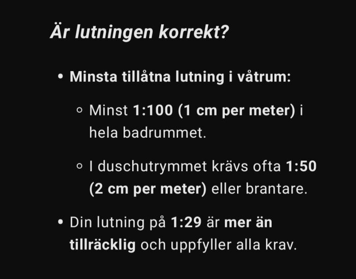 Information om korrekt lutning i våtrum med exempel på minsta tillåtna lutning och bekräftelse att en lutning på 1:29 är tillräcklig.