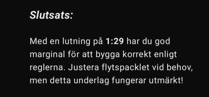 Slutsats med text om korrekt lutning och flytspackel vid byggprojekt, med betoning på bra marginal för att bygga enligt regler.