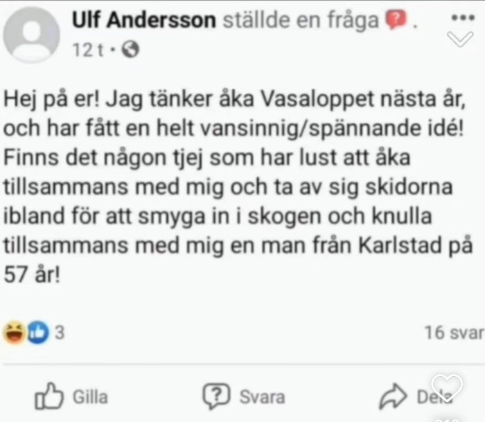 En man på 57 år söker en kvinna att åka Vasaloppet med och föreslår att ta av skidorna ibland för att ha intima stunder i skogen.