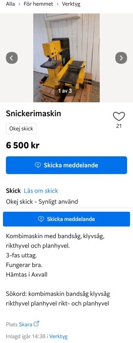 Gul snickerimaskin med bandsåg, klyvsåg, rikthyvel och planhyvel, okej skick och synligt använd, säljes för 6500 kr, hämtas i Axvall.