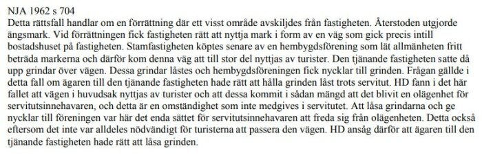 Textstycke från NJA 1962 s. 704 om markanvändning och rättsfall kring servitut och grindar på fastighet.