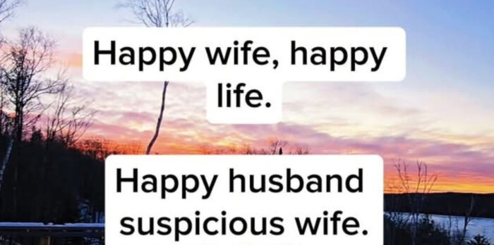 Text med solnedgång i bakgrunden, "Happy wife, happy life. Happy husband suspicious wife.