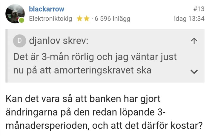 Användare blackarrow diskuterar låneändringar och kostnader för 3-månaders rörlig ränta, citerar djanlov om väntan på justering av amorteringskrav.