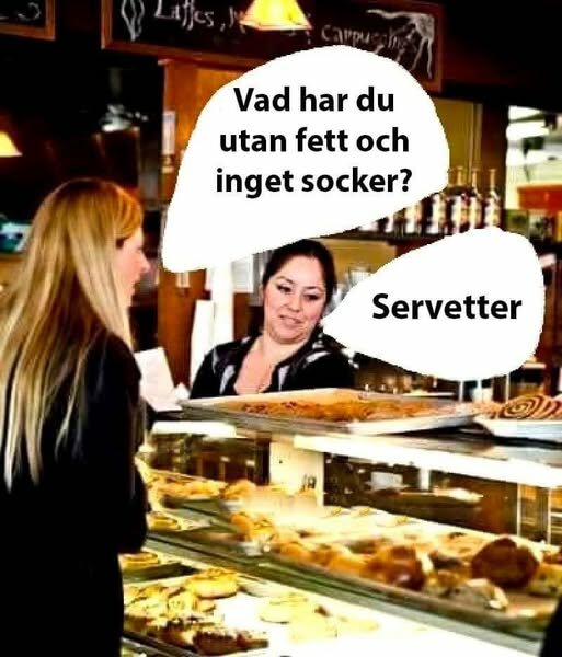 Kvinna frågar i ett bageri om något utan fett och socker, får svaret "servetter" av expedit bakom disken med bakverk.