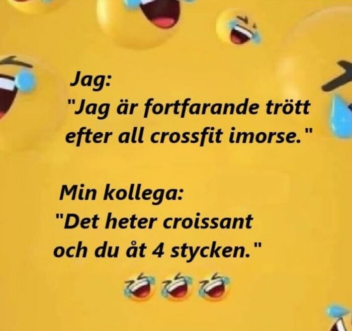 Emoji-bild med text: "Jag är fortfarande trött efter all crossfit imorse." Kollegan svarar: "Det heter croissant och du åt 4 stycken.