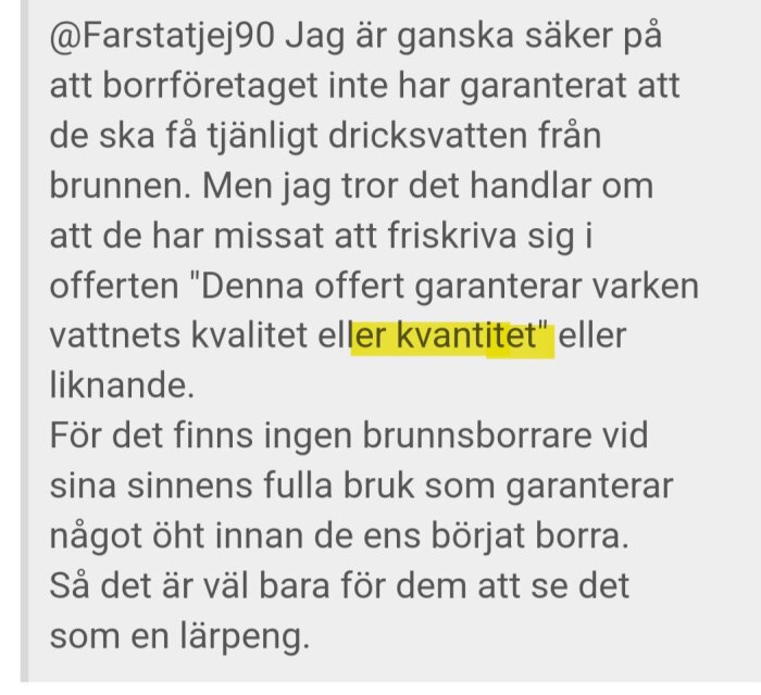 Textdiskussion om brunnsborrning, där det diskuteras att en offert inte garanterar vattnets kvalitet eller kvantitet.