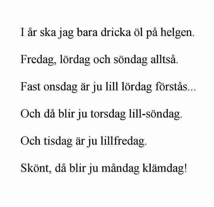 Text på svenska om att dricka öl på olika veckodagar och definiera varje dag som en "liten" version av helgen.