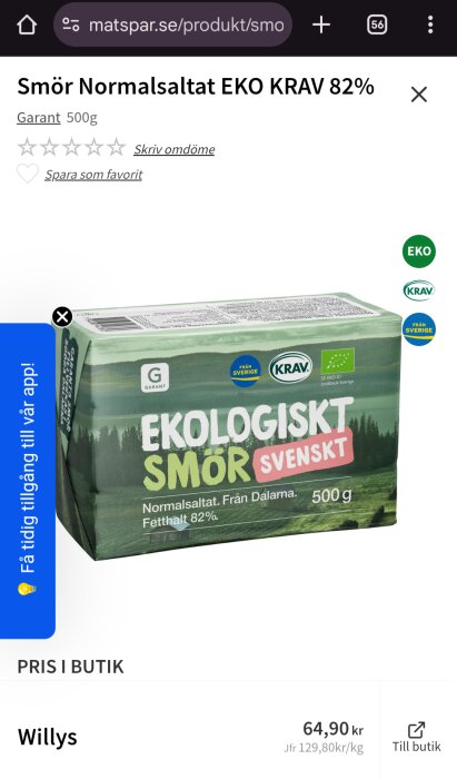 Ekologiskt normalsaltat smör från Garant, 500g, 82% fett, pris 64,90 kr. Innehåller kvalitetsmärken EKO och KRAV.