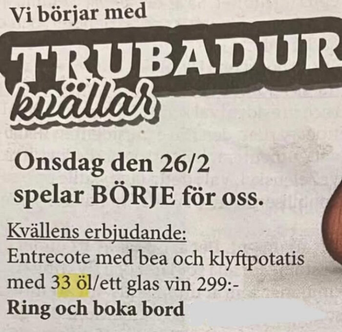 Annonserar trubadurkväll med Börje den 26/2. Middagserbjudande: Entrecote med öl eller vin för 299 kr. Bokning föreslås.