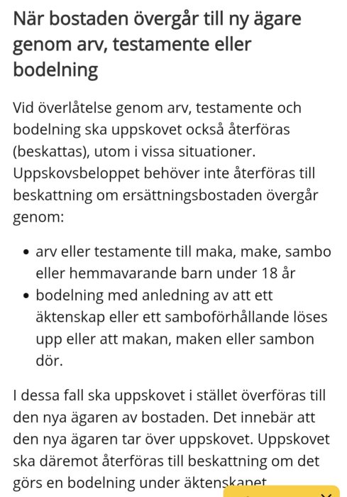 Övergång av bostad till ny ägare vid arv, testamente eller bodelning, inklusive regler för uppskov och beskattning enligt Skatteverket.