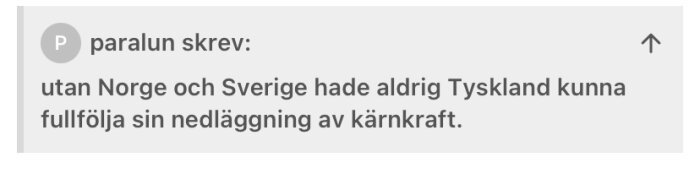 Skärmbild av ett forum-inlägg där en användare skriver att Tyskland behövde Norge och Sverige för att stänga ner sin kärnkraft.