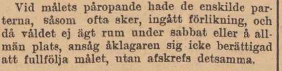 Gammal tidningsartikeln med text om juridiskt ärende där parterna ingått förlikning utan åtal eftersom brottet ej skett på sabbat eller allmän plats.