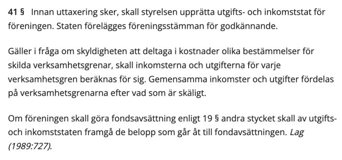Text från lag 41 § om krav på utgifts- och inkomststat för föreningsstämma, regler för kostnader, inkomster och fondavsättningar i olika verksamhetsgrenar.
