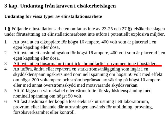 Undantag i elsäkerhetslagen för byte av ljusarmatur i torra, icke brandfarliga utrymmen i bostäder.