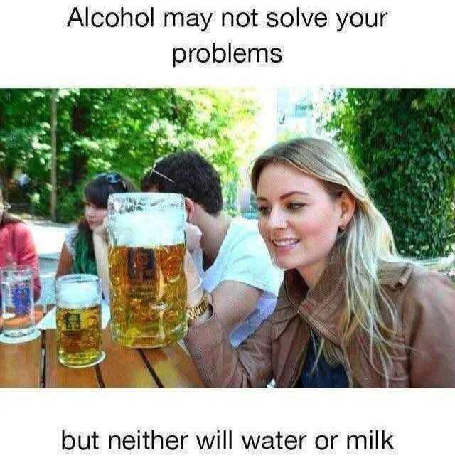 En kvinna leende med en stor ölsejdel vid ett träbord utomhus, med två män i bakgrunden. Text: "Alcohol may not solve your problems but neither will water or milk".
