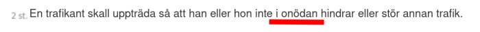 Textutdrag ur lagtext: "En trafikant skall uppträda så att han eller hon inte i onödan hindrar eller stör annan trafik.