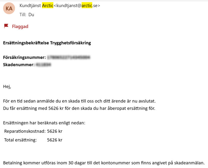 En ersättningsbekräftelse från Arctic kundtjänst för en skada, totalt 5626 kr, som kommer betalas inom 30 dagar.