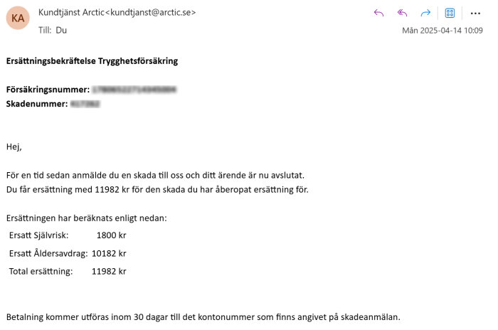 Kundtjänst Arctic mejl om ersättningsbekräftelse för trygghetsförsäkring, ersättning på 11982 kr efter avdrag för självrisk och ålder. Ärende avslutat.