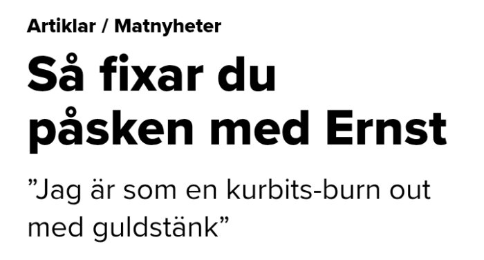 Artiklar om matnyheter med titeln "Så fixar du påsken med Ernst" och citat: "Jag är som en kurbits-burn out med gulddränk.