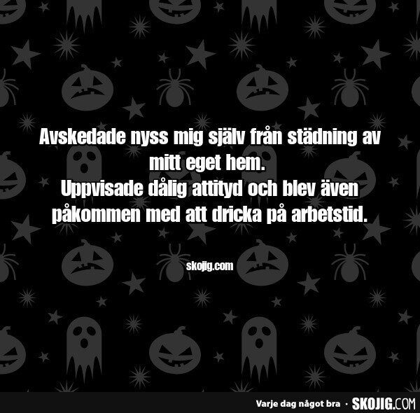 En humoristisk text om att sparka sig själv från städjobb hemma på grund av dålig attityd och dricka på arbetstid, med Halloween-ikoner i bakgrunden.