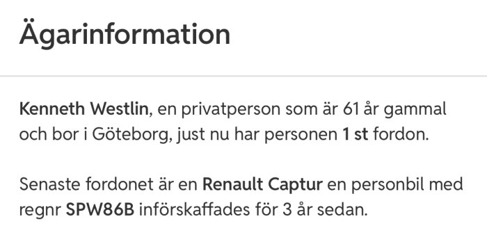 Ägarinformation visar Kenneth Westlin som ägare till en Renault Captur med regnr SPW86B, boende i Göteborg. Fordonet införskaffades för 3 år sedan.