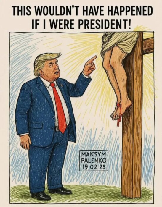 En tecknad bild av en man i kostym bredvid en person på ett kors, med texten "This wouldn't have happened if I were president!