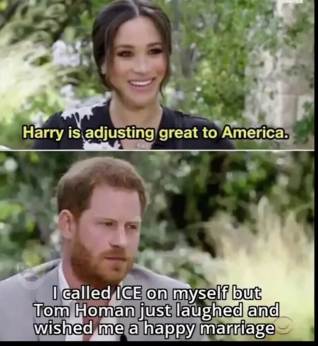 Two people outdoors, one smiling with the caption "Harry is adjusting great to America." The other looking serious with the caption "I called ICE on myself but...