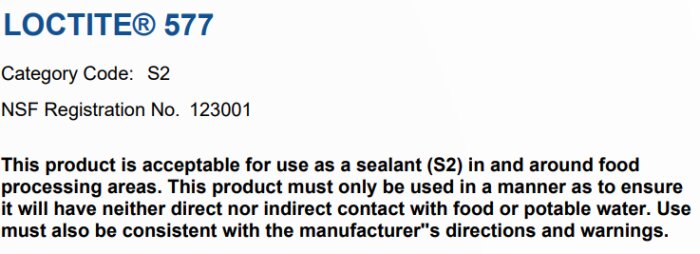LOCTITE 577 tätning, kategori S2, godkänd för livsmedelsbearbetning utan kontakt med mat eller vatten, enligt NSF dokumentation.