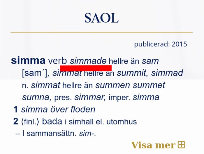 Ordförklaring och böjningsformer för verbet 'simma' från SAOL, inklusive exempel såsom 'simma över floden' och 'bada i simhall'.