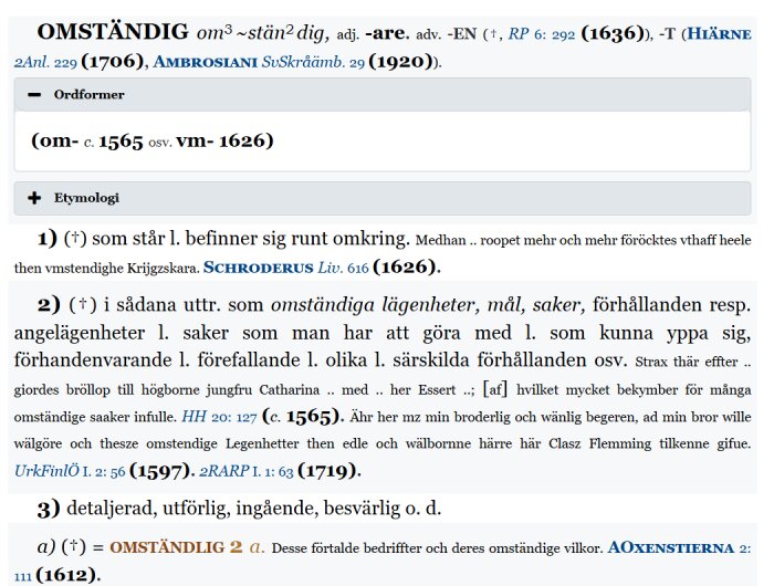 Ett ordboksuppslag för ordet "omständig" med betydelser, etymologi och exempel från historiska texter. Ordet dateras till ca 1565.