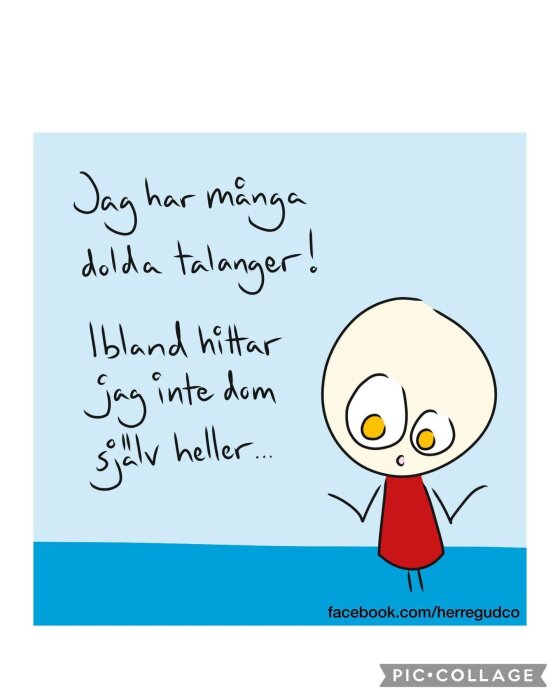 Tecknad figur med text: "Jag har många dolda talanger! Ibland hittar jag inte dom själv heller...