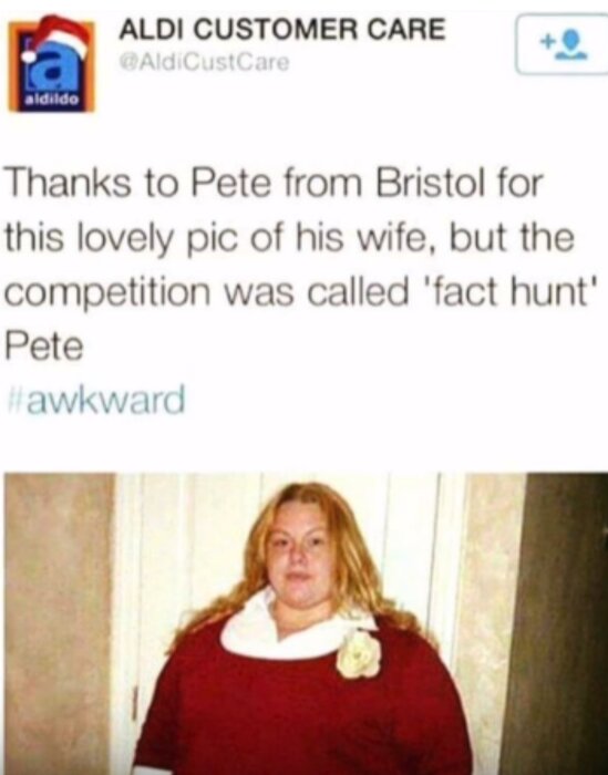 Tweet från ett kundcenter som tackar Pete för en bild på hans fru, trots att tävlingen hette "fact hunt". Hashtag: awkward.