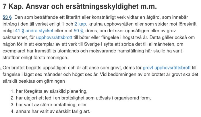 Lagtext från 7 kap. om ansvar och ersättningsskyldighet vid upphovsrättsbrott, beskriver påföljder och omständigheter för grovt upphovsrättsbrott.
