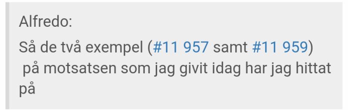 Forumdiskussion med Alfredo som nämner två exempel #11 957 och #11 959 som han hittat på motsatsen till.