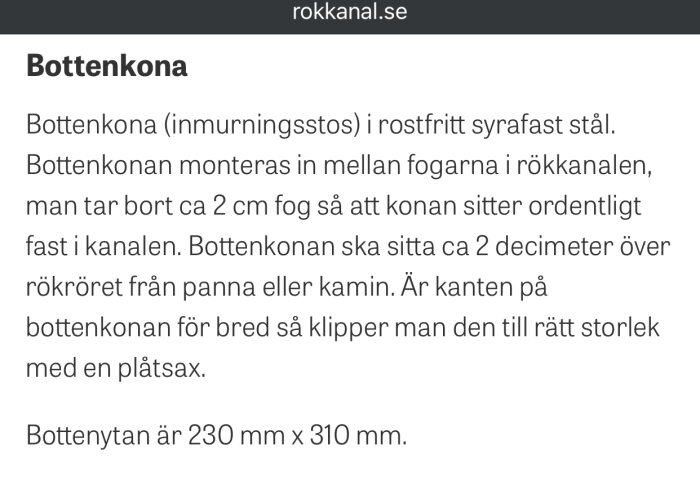 Bottenkona av rostfritt stål för rökkanal, monterad för att förhindra sot från att falla ner i röret. Storlek: 230 mm x 310 mm.