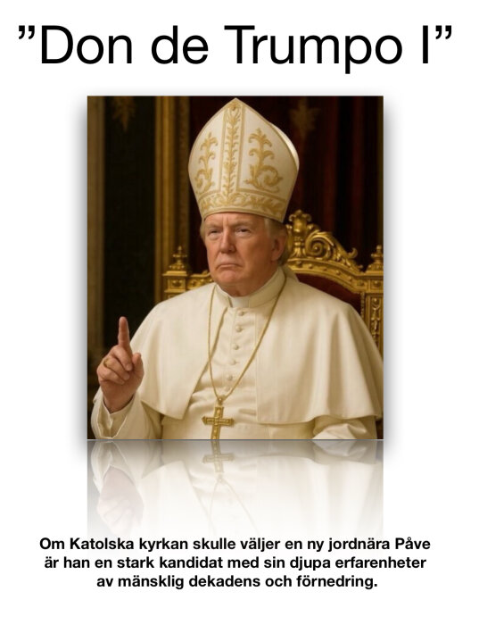 En man i en pausliknande dräkt och hatt sitter på en tron med texten "Don de Trumpo I" ovanför och en beskrivande text under.