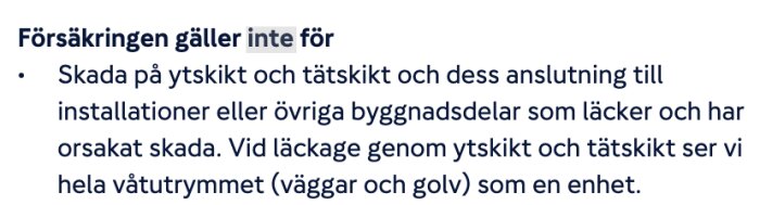 Försäkringsvillkor som exkluderar skador på ytskikt och tätskikt vid läckage, beskriver ansvar för våtutrymmets hela konstruktion.