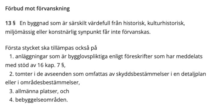 Förbud mot förvanskning enligt PBL 8 kap. 13 § om skydd av historiskt och kulturhistoriskt värdefulla byggnader och områden.