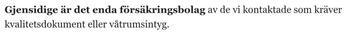 Text som lyder: 'Gjensidige är det enda försäkringsbolag av de vi kontaktade som kräver kvalitetsdokument eller våtrumsintyg.'